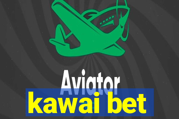 kawai bet